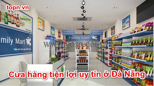Top 8 cửa hàng tiện lợi Uy Tín nổi tiếng Nhất ở Đà Nẵng - TopN.vn