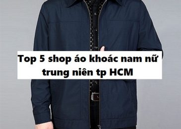 Top 5 shop áo khoác nam nữ trung niên đẹp uy tín ở TPHCM
