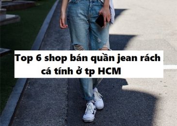Top 6 shop bán quần Jean rách rất cá tính ở TP Hồ Chí Minh
