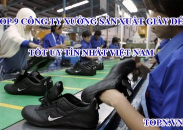 Top 9 công ty xưởng sản xuất giày dép tốt uy tín nhất Việt Nam
